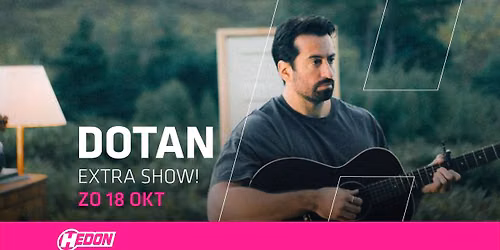 DOTAN (EXTRA SHOW) | HEDON ZWOLLE — muziek in Zwolle