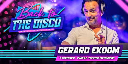 Back To The Disco: Gerard Ekdom – Zwolle — uitgaan in Zwolle