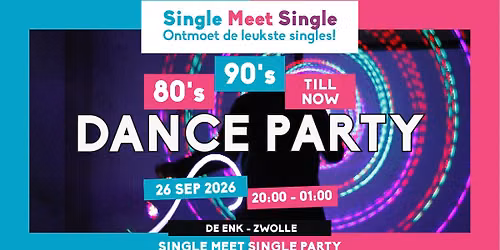 Single Meet Single Party Zwolle – 80’s, 90’s, 00’s till now – De Enk – Zwolle — uitgaan in Zwolle